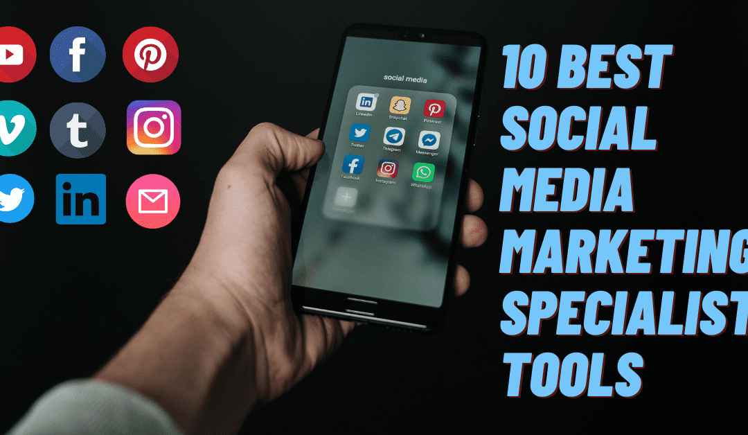 Social Media Marketing Specialist Tools