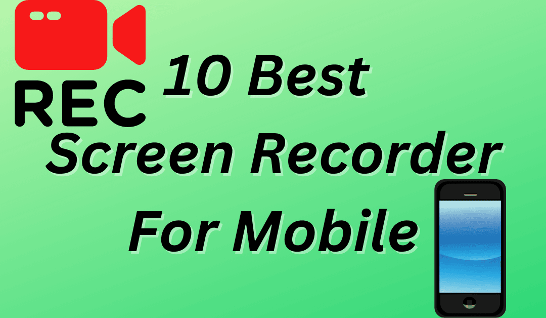 Best Screen Recorder For Mobile