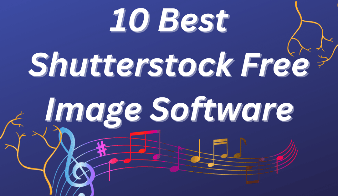 Best Shutterstock Free Images Software
