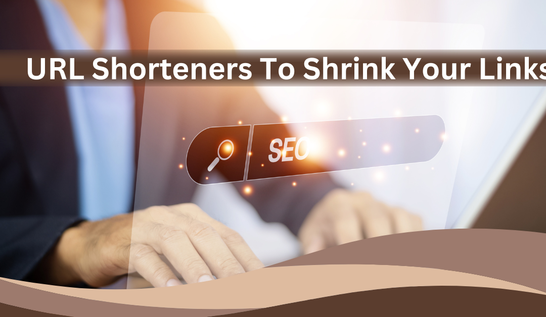 URL Shorteners To Shrink Your Links